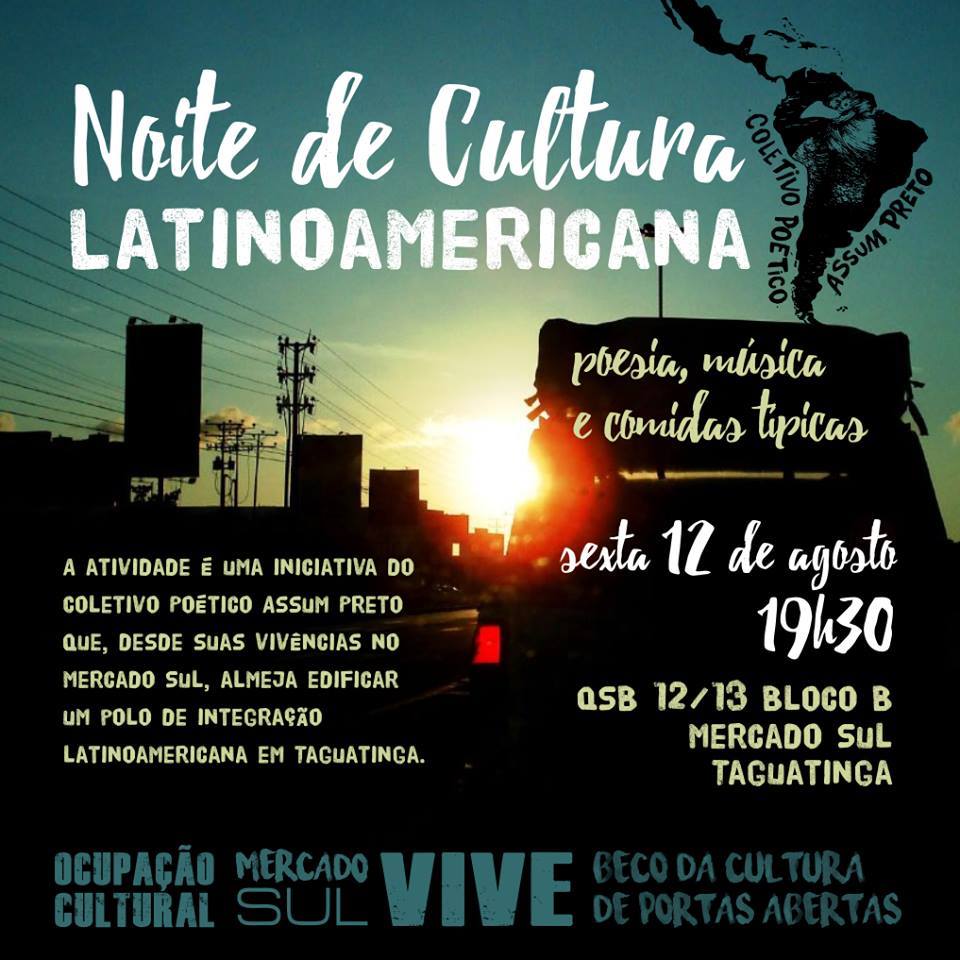 É HOJE!! Noite de Cultura Latinoamericana com o Coletivo Poético Assum Preto.Local:Ocupaçao Cultural Mercado Sul VIVI.