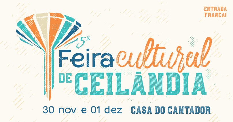 Feira Cultural de Ceil�ndia - 5� edi��o Quando: 30 de novembro e 01 de dezembro, s�bado e domingo Hor�rio: 16 �s 00h Onde: Casa do Cantador do Brasil - QNM 32 �rea Especial, Ceil�ndia Sul Entrada: Franca