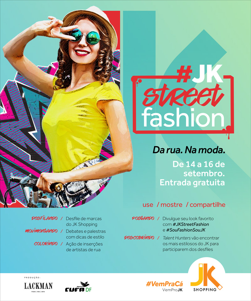 Brasília recebe JK Street Fashion.Partir de 14 a 16 de setembro  Local: praça central do JK Shopping.