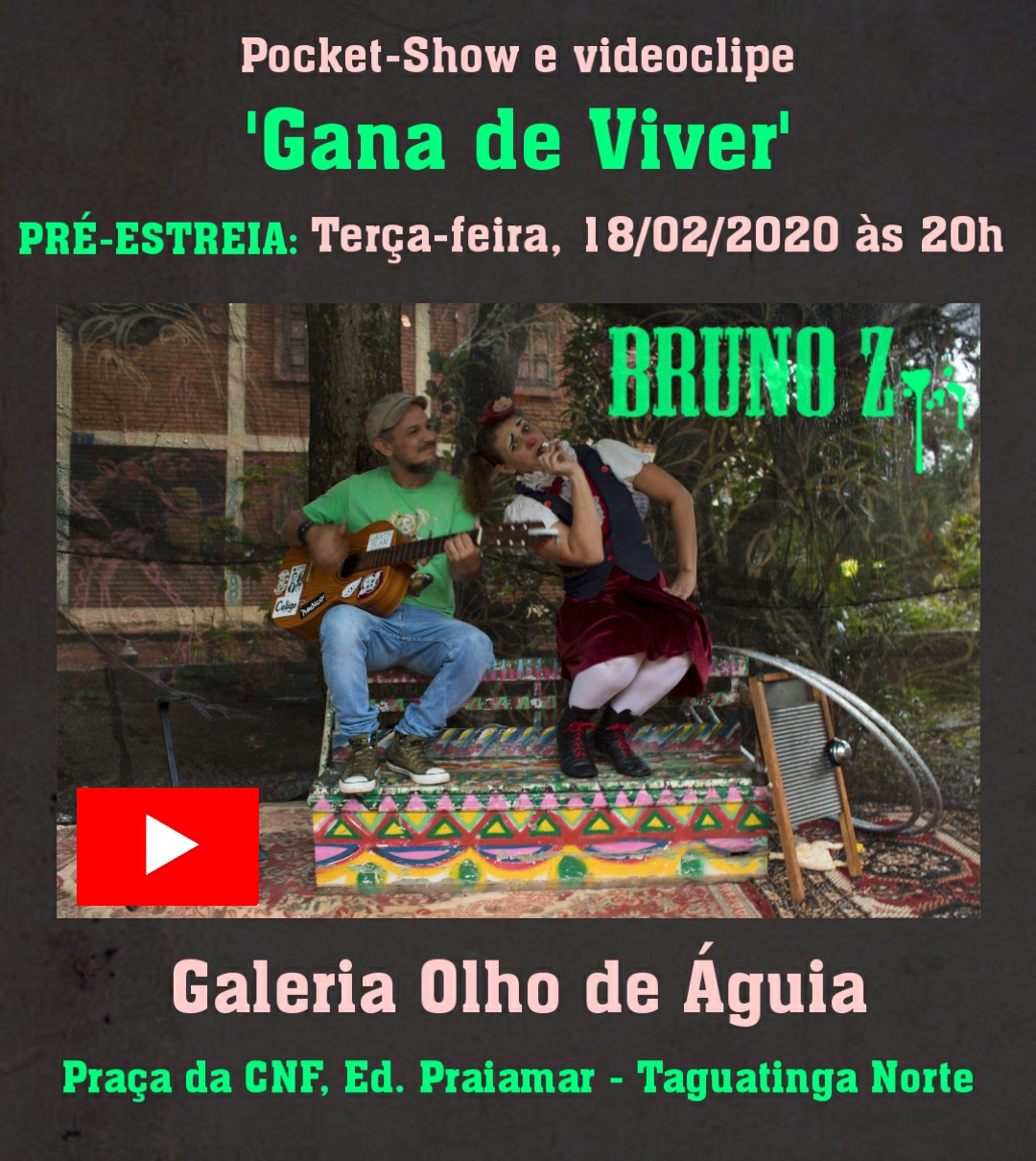 Bruno Z lança o videoclipe “Gana de Viver” com participação da palhaça Berinjela dia 18 na Galeria Olho de Águia.Taguatinga Norte.
