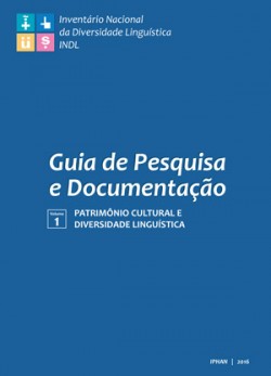 Guia de Pesquisa e Documentação - Patrimônio Cultural e Diversidade Linguística - Vol. 1