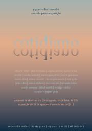 Exposi??o COTIDIANO - 28 de Agosto ?s 20:00 at? 8 de Outubro ?s 18:00 - Galeria de Arte Andr? S?o Paulo